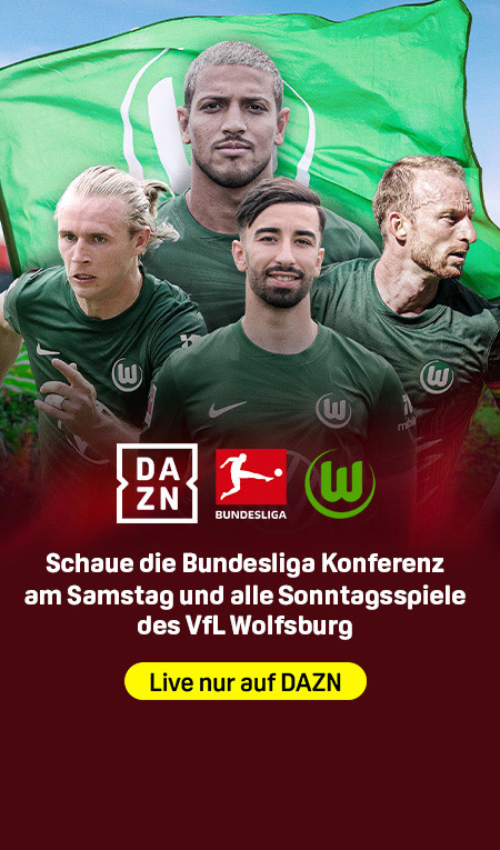 Werbung: Schaue die Bundesligaspiele Konferenz am Samstag und alle Sonntagsspiele des VfL Wolfasburg. Live nur auf DAZN. Spieler des VfL Wolfsburg sowie die Logos von DAZN, Bundesliga und dem VfL Wolfsburg sind zu sehen.