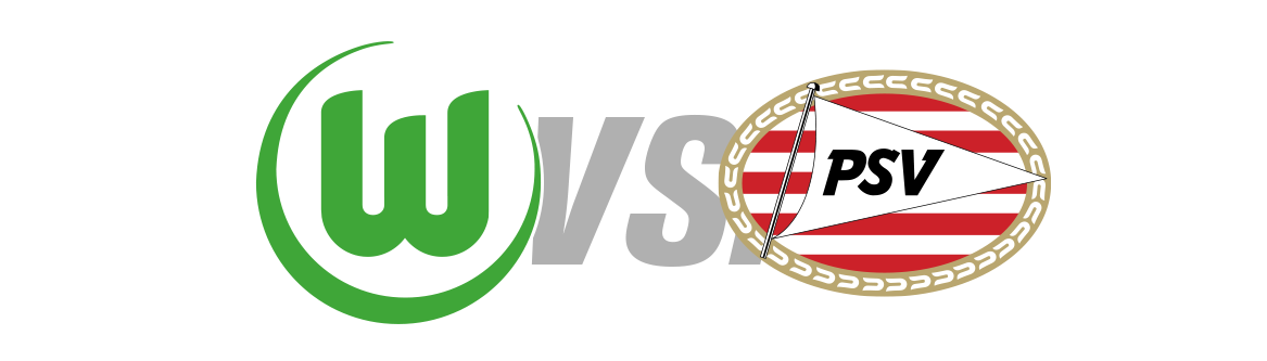 VfL Wolfsburg vs. PSV Eindhoven 